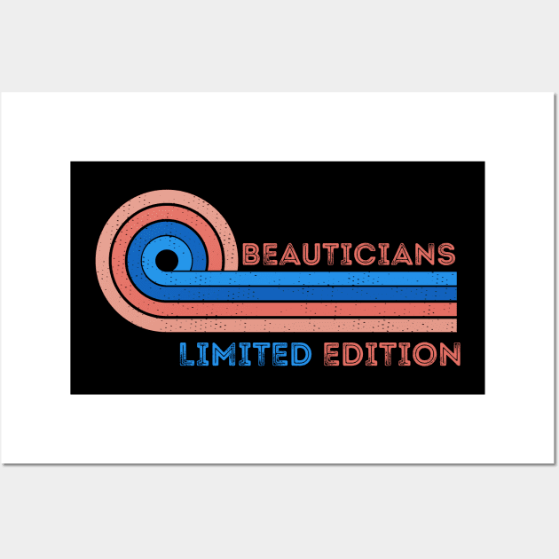 Beauticians  Limited Edition Retro Vintage - Present Ideas For Beauticians Wall Art by Pezzolano